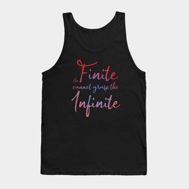 The finite cannot grasp the infinite, Daily Motivation Tank Top by FlyingWhale369